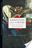 Závislosť a cnosť: Za hranicami modelov choroby a voľby - Addiction and Virtue: Beyond the Models of Disease and Choice