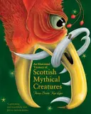 Ilustrovaná pokladnica škótskych mýtických bytostí - An Illustrated Treasury of Scottish Mythical Creatures