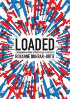 Naložené: Odzbrojujúce dejiny druhého dodatku - Loaded: A Disarming History of the Second Amendment