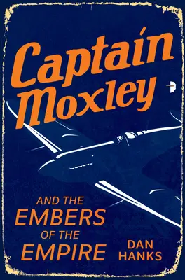 Kapitán Moxley a záblesky ríše - Captain Moxley and the Embers of the Empire