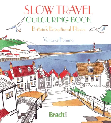 Omaľovánky na pomalé cestovanie: Kniha pre cestovateľov: Slabikár s farbičkami: Výnimočné miesta Veľkej Británie - The Slow Travel Colouring Book: Britain's Exceptional Places