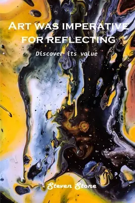 Umenie bolo nevyhnutné pre reflexiu: Objavte jeho hodnotu - Art was imperative for reflecting: Discover its value