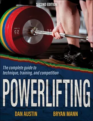 Silový trojboj: Kompletný sprievodca technikou, tréningom a súťažami - Powerlifting: The Complete Guide to Technique, Training, and Competition