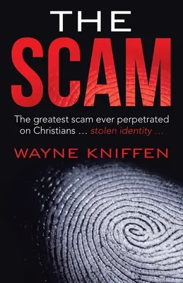 Podvod: Najväčší podvod, aký bol kedy spáchaný na kresťanoch... Ukradnutá identita ... - The Scam: The Greatest Scam Ever Perpetrated on Christians ... Stolen Identity ...