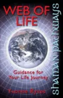 Šamanské cesty - Pavučina života: Sprievodca na vašej životnej ceste - Shaman Pathways - Web of Life: Guidance for Your Life Journey
