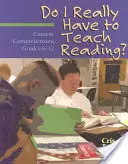Musím naozaj učiť čítať? Obsahové porozumenie, ročníky 6-12 - Do I Really Have to Teach Reading?: Content Comprehension, Grades 6-12