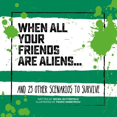 Keď sú všetci tvoji priatelia mimozemšťania . . : A 23 ďalších scenárov, ako prežiť - When All Your Friends Are Aliens . . .: And 23 Other Scenarios to Survive