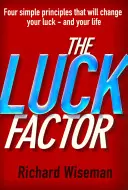 Faktor šťastia - Vedecké skúmanie šťastnej mysle - Luck Factor - The Scientific Study of the Lucky Mind