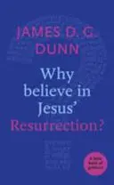Prečo veriť v Ježišovo zmŕtvychvstanie? Malá knižka s návodom - Why believe in Jesus' Resurrection?: A Little Book Of Guidance