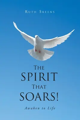 Duch, ktorý sa vznáša: Prebuďte sa k životu - The Spirit that Soars: Awaken to Life