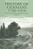 Dejiny Nemecka 1780-1918: Dlhé devätnáste storočie - History of Germany 1780-1918: The Long Nineteenth Century