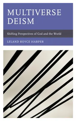 Multiverzálny deizmus: Zmeny v pohľade na Boha a svet - Multiverse Deism: Shifting Perspectives of God and the World