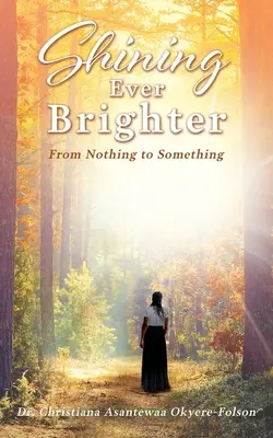 Shining Ever Brighter (Žiariť stále jasnejšie): Od ničoho k niečomu - Shining Ever Brighter: From Nothing to Something