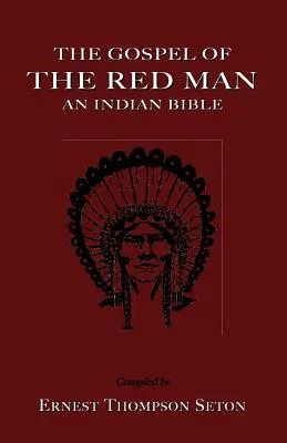 Evanjelium červeného muža: Indiánska biblia (An Indian Bible an Indian Bible) - The Gospel of the Red Man: An Indian Bible an Indian Bible
