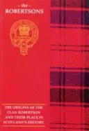 Robertson - Pôvod klanu Robertson a jeho miesto v histórii - Robertson - The Origins of the Clan Robertson and Their Place in History