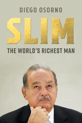 Carlos Slim: Moc, peniaze a morálka jedného z najbohatších mužov sveta - Carlos Slim: The Power, Money, and Morality of One of the World's Richest Men