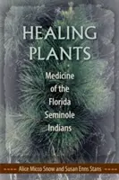 Liečivé rastliny: Medicína floridských Seminolov - Healing Plants: Medicine of the Florida Seminole Indians