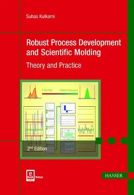 Robustný vývoj procesov a vedecké formovanie 2e: Teória a prax - Robust Process Development and Scientific Molding 2e: Theory and Practice