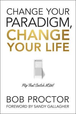 Zmeň svoju paradigmu, zmeň svoj život - Change Your Paradigm, Change Your Life