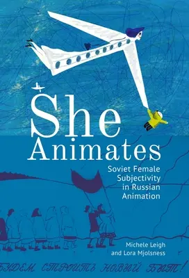 Ona oživuje: Rodová sovietska a ruská animácia - She Animates: Gendered Soviet and Russian Animation