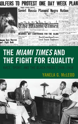 Miami Times a boj za rovnosť: Rasa, šport a čierna tlač v rokoch 1948 - 1958 - The Miami Times and the Fight for Equality: Race, Sport, and the Black Press, 1948-1958