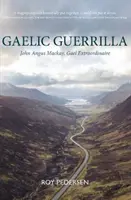 Gaelská gerila - John Angus Mackay, výnimočný Gael - Gaelic Guerrilla - John Angus Mackay, Gael Extraordinaire