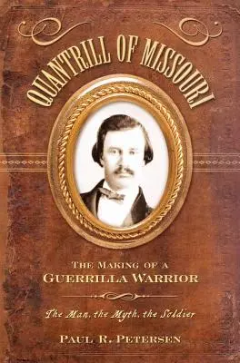 Quantrill z Missouri: Quantrill: Ako sa z neho stal partizánsky bojovník - Quantrill of Missouri: The Making of a Guerilla Warrior