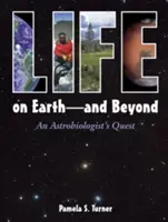 Život na Zemi - a ďalej: Hľadanie astrobiológa - Life on Earth - And Beyond: An Astrobiologist's Quest