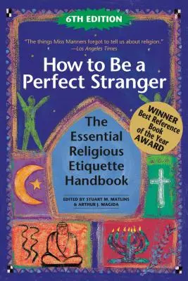 Ako byť dokonalým cudzincom (6. vydanie): Základná príručka náboženskej etikety - How to Be a Perfect Stranger (6th Edition): The Essential Religious Etiquette Handbook