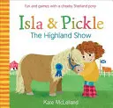 Isla a Pickle: The Highland Show - Isla and Pickle: The Highland Show