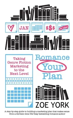 Romantika tvojho plánu: Žánrový marketing beletrie na vyššej úrovni - Romance Your Plan: Taking Genre Fiction Marketing to the Next Level