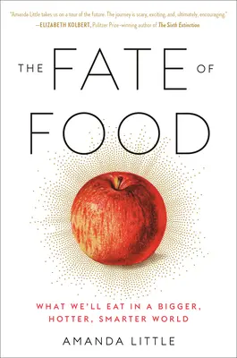 Osud potravín: Čo budeme jesť vo väčšom, horúcejšom a inteligentnejšom svete - The Fate of Food: What We'll Eat in a Bigger, Hotter, Smarter World