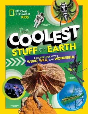 Najúžasnejšie veci na Zemi: Vydajte sa na cestu do prírody a pozrite sa, čo je zvláštne, divoké a úžasné. - The Coolest Stuff on Earth: A Closer Look at the Weird, Wild, and Wonderful