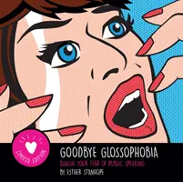 Zbohom glosofóbia - zažeňte strach z verejného vystupovania - Goodbye Glossophobia - Banish your Fear of Public Speaking