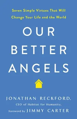 Naši lepší anjeli: Sedem jednoduchých cností, ktoré zmenia váš život a svet - Our Better Angels: Seven Simple Virtues That Will Change Your Life and the World