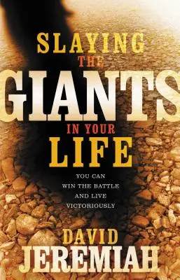 Zabíjanie obrov vo vašom živote: Môžete vyhrať bitku a žiť víťazne - Slaying the Giants in Your Life: You Can Win the Battle and Live Victoriously