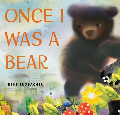 Kedysi som bol medveďom - Once I Was a Bear
