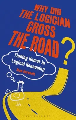 Prečo logik prešiel cez cestu? V logickom uvažovaní nájdeme humor. - Why Did the Logician Cross the Road?: Finding Humor in Logical Reasoning