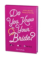 Poznáš svoju nevestu? Kvíz o žene v tvojom živote - Do You Know Your Bride?: A Quiz about the Woman in Your Life