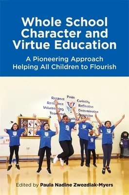 Výchova k charakteru a cnostiam v celej škole: Priekopnícky prístup, ktorý pomáha všetkým deťom prosperovať - Whole School Character and Virtue Education: A Pioneering Approach Helping All Children to Flourish