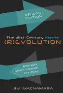 (R)evolúcia médií 21. storočia; Nové komunikačné postupy, druhé vydanie - The 21st Century Media (R)evolution; Emergent Communication Practices, Second Edition