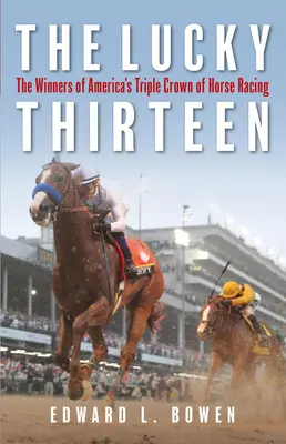 Šťastná trinástka: Tridsiatka: Víťazi americkej trojkoruny konských dostihov (The Winners of America's Triple Crown of Horse Racing) - The Lucky Thirteen: The Winners of America's Triple Crown of Horse Racing