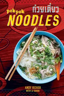 Pok Pok Nudle: Pok Pok: Recepty z Thajska a ďalších krajín [kuchárska kniha] - Pok Pok Noodles: Recipes from Thailand and Beyond [A Cookbook]