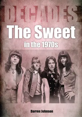 Sladké v sedemdesiatych rokoch: Desaťročia - The Sweet in the 1970s: Decades