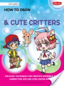 Ako kresliť manga čibi a roztomilé zvieratká: Objavte techniky na vytváranie rozkošných chibi postavičiek a manga zvieratiek s veľkými očami. - How to Draw Manga Chibis & Cute Critters: Discover Techniques for Creating Adorable Chibi Characters and Doe-Eyed Manga Animals