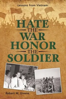 Nenávidieť vojnu ctiť vojaka: Poučenie z Vietnamu - Hate the War Honor the Soldier: Lessons from Vietnam