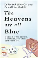 Nebesá sú celé modré - spomienky na dvoch lekárov, manželstvo a život plný lásky pred stratou - Heavens Are All Blue - A memoir of two doctors, a marriage and a life of love before loss