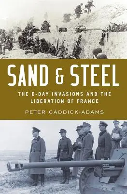 Piesok a oceľ: Invázia v deň D a oslobodenie Francúzska - Sand and Steel: The D-Day Invasion and the Liberation of France