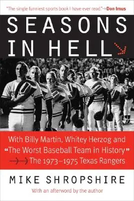 Ročné obdobia v pekle: S Billym Martinom, Whiteym Herzogom a najhorším bejzbalovým tímom v histórii - Texas Rangers v rokoch 1973-1975“ - Seasons in Hell: With Billy Martin, Whitey Herzog and The Worst Baseball Team in History