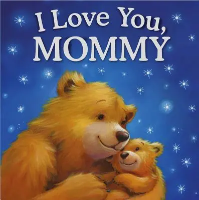 Mám ťa rád, mamička: Polstrovaná kniha príbehov - I Love You, Mommy: Padded Storybook